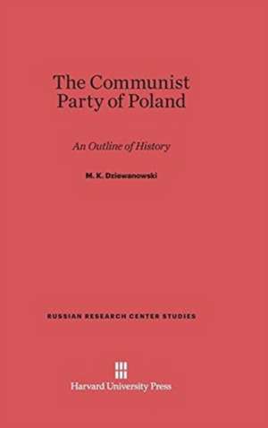 The Communist Party of Poland de M. K. Dziewanowski