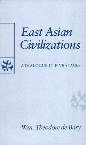 East Asian Civilizations – A Dialogue in Five Stages (Paper) de Wt De Bary