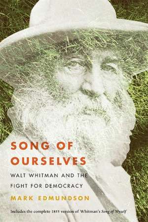 Song of Ourselves – Walt Whitman and the Fight for Democracy de Mark Edmundson