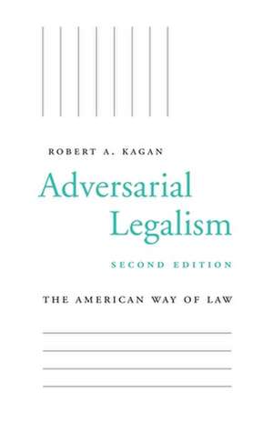 Adversarial Legalism – The American Way of Law, Second Edition de Robert A. Kagan