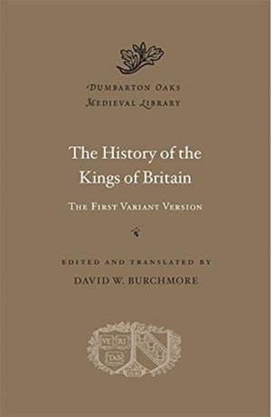 The History of the Kings of Britain – The First Variant Version de David W. Burchmore