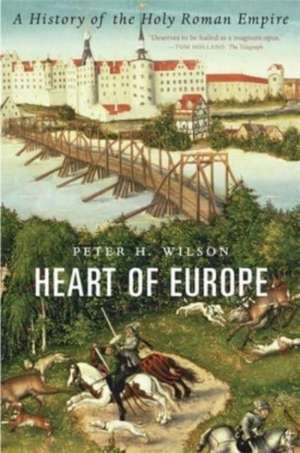 Heart of Europe – A History of the Holy Roman Empire de Peter H. Wilson