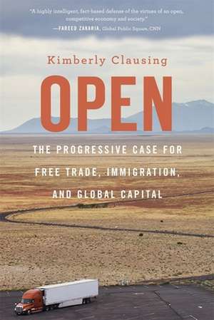 Open – The Progressive Case for Free Trade, Immigration, and Global Capital de Kimberly Clausing