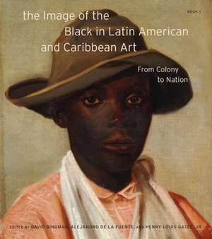 The Image of the Black in Latin American and Car – From Colony to Nation de David Bindman