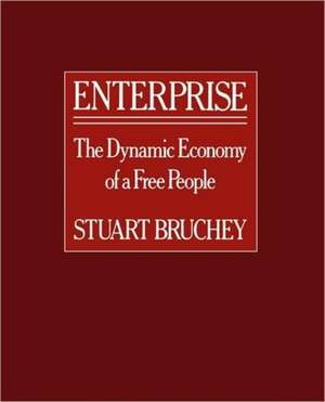 Enterprise – The Dynamic Economy of a Free People (Paper) de S Bruchey