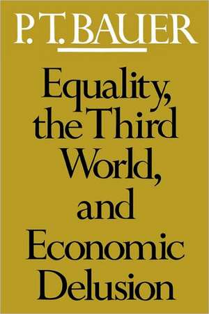 Equality the Third World & Economics Delusion (Paper) de P. T. Bauer