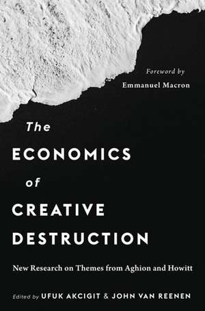 The Economics of Creative Destruction – New Research on Themes from Aghion and Howitt de Ufuk Akcigit