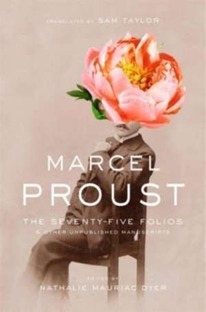 The Seventy–Five Folios and Other Unpublished Manuscripts de Marcel Proust