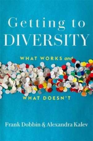 Getting to Diversity – What Works and What Doesn′t de Frank Dobbin