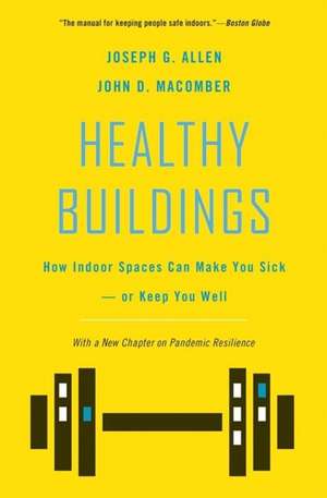 Healthy Buildings – How Indoor Spaces Can Make You Sick–or Keep You Well de Joseph G. Allen