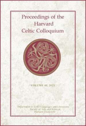 Proceedings of the Harvard Celtic Colloquium, 40: 2021 de Lorena Alessandrini