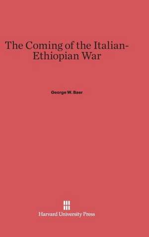 The Coming of the Italian-Ethiopian War de George W. Baer