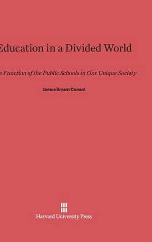 Education in a Divided World de James Bryant Conant