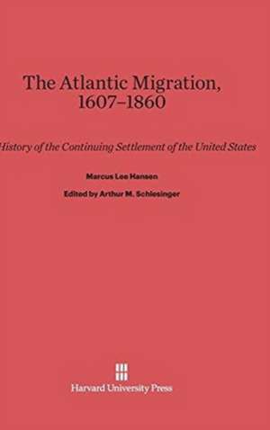 The Atlantic Migration, 1607-1860 de Marcus Lee Hansen