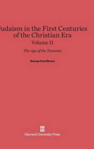 Judaism in the First Centuries of the Christian Era, Volume II de George Foot Moore