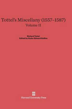 Tottel's Miscellany (1557-1587), Volume II, Tottel's Miscellany (1557-1587) Volume II de Hyder Edward Rollins