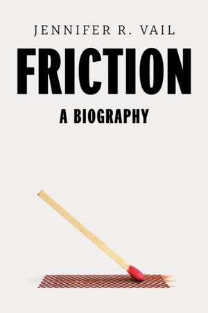 Friction de Jennifer R Vail