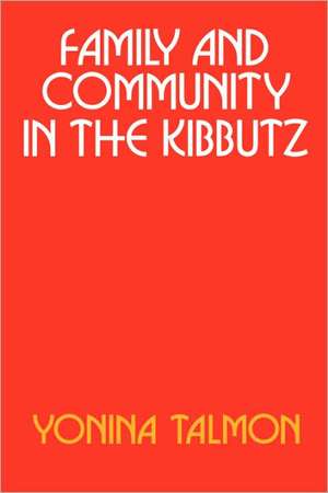 Family & Community in the Kibbutz (Paper) de Y Talmon