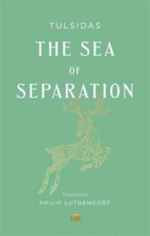 The Sea of Separation – A Translation from the Ramayana of Tulsidas de Tulsidas Tulsidas