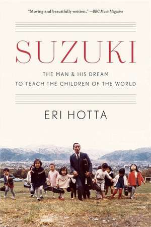 Suzuki – The Man and His Dream to Teach the Children of the World de Eri Hotta