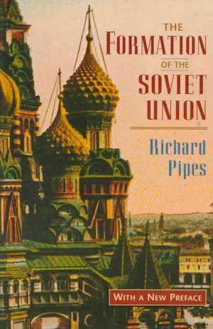 The Formation of the Soviet Union Rev ed (Paper) Nationalism, 1917–1923, Revised Edition de Richard Pipes