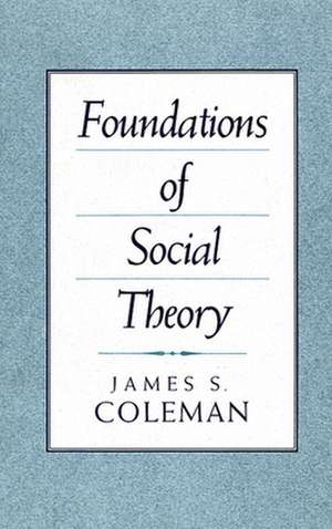 Foundations of Social Theory (Paper) de James S. Coleman