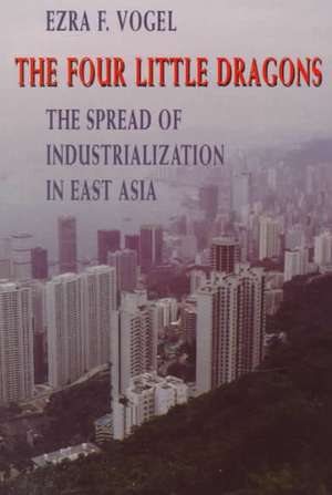 The Four Little Dragons – The Spread of Industrialization in East Asia (Paper) de Ezra F Vogel