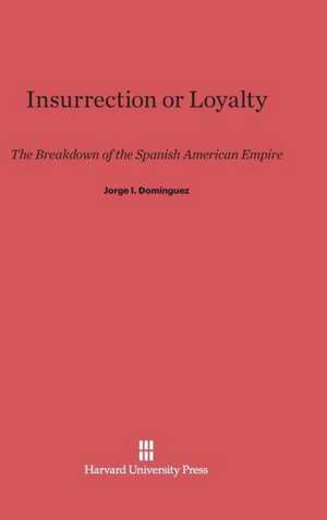 Insurrection or Loyalty de Jorge I. Domínguez