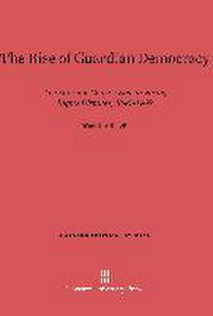 The Rise of Guardian Democracy de Ward E. Y. Elliott