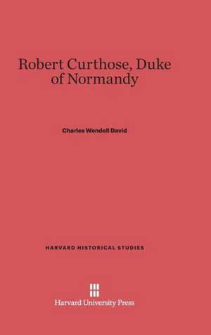 Robert Curthose, Duke of Normandy de Charles Wendell David