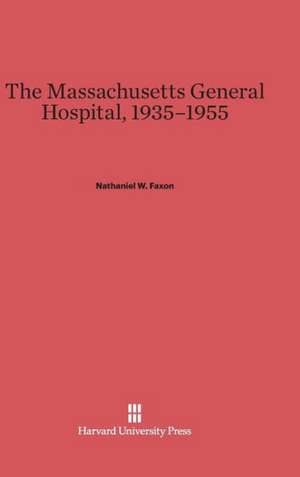 The Massachusetts General Hospital, 1935-1955 de Nathaniel W. Faxon