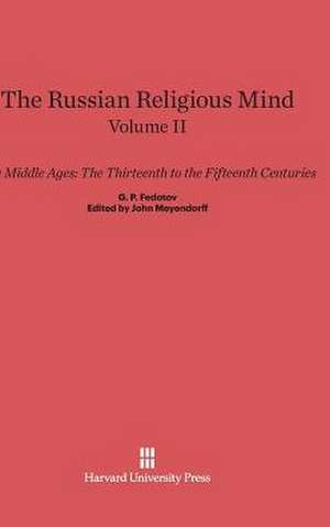 The Russian Religious Mind, Volume II, The Middle Ages de G. P. Fedotov