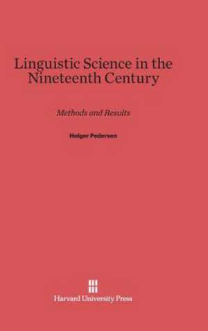 Linguistic Science in the Nineteenth Century de Holger Pedersen