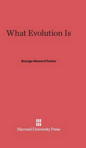 What Evolution Is de George Howard Parker