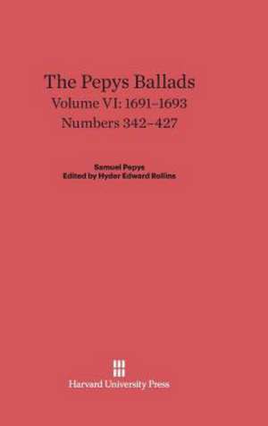 The Pepys Ballads, Volume VI, (1691-1693) de Hyder Edward Rollins