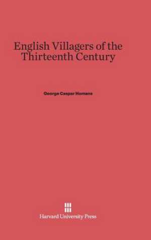 English Villagers of the Thirteenth Century de George Caspar Homans