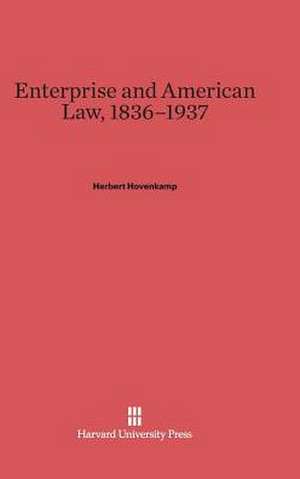 Enterprise and American Law, 1836-1937 de Herbert Hovenkamp