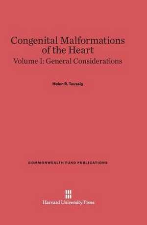 Congenital Malformations of the Heart, Volume I, General Considerations de Helen B. Taussig