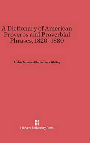 A Dictionary of American Proverbs and Proverbial Phrases, 1820-1880 de Archer Taylor