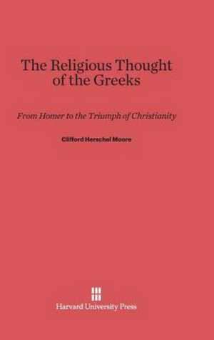 The Religious Thought of the Greeks de Clifford Herschel Moore