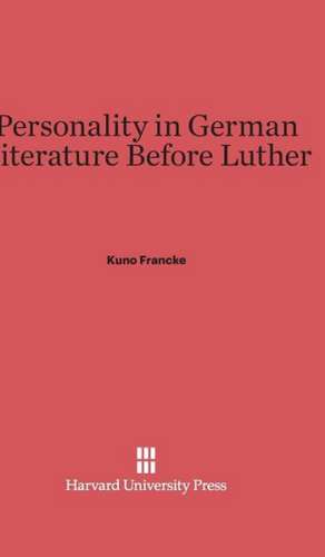 Personality in German Literature Before Luther: Trade and Diplomacy on the China Coast. Volume I de Kuno Francke