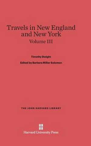 Travels in New England and New York, Volume III de Timothy Dwight