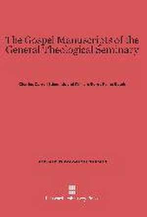 The Gospel Manuscripts of the General Theological Seminary de Charles Carroll Edmunds