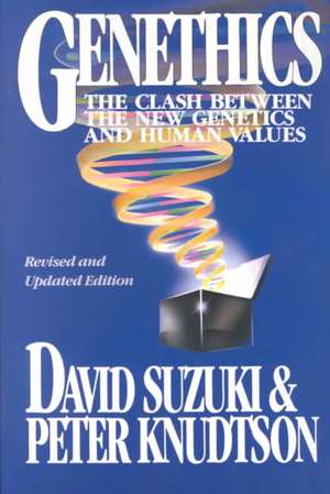 Genethics – Clash Between the new Genetics & Human Values Rev de D Suzuki