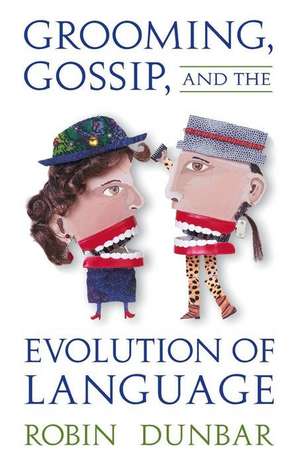 Grooming, Gossip and the Evolution of Language de Dunbar