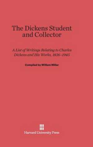 The Dickens Student and Collector de William Miller