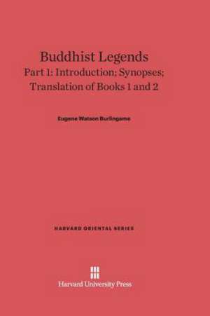 Buddhist Legends, Part 1, Introduction; Synopses; Translation of Books 1 and 2 de Eugene Watson Burlingame