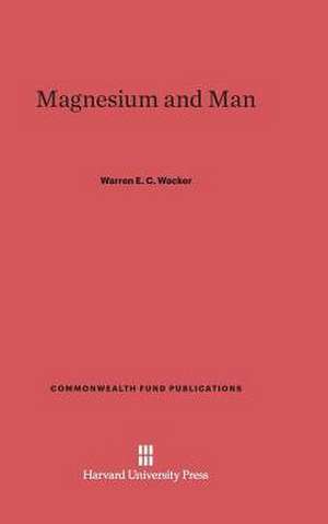 Magnesium and Man de Warren E. C. Wacker