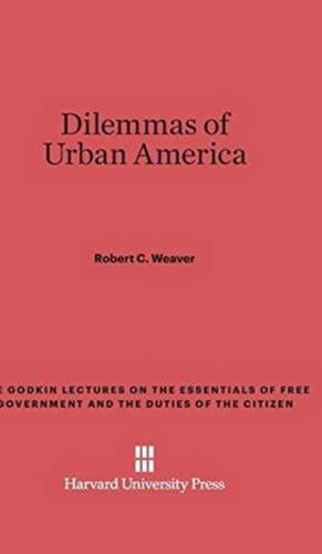 Dilemmas of Urban America de Robert C. Weaver