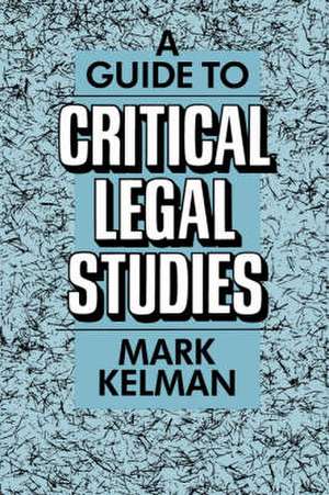 A Guide to Critical Legal Studies (Paper) (OISC) de M Kelman